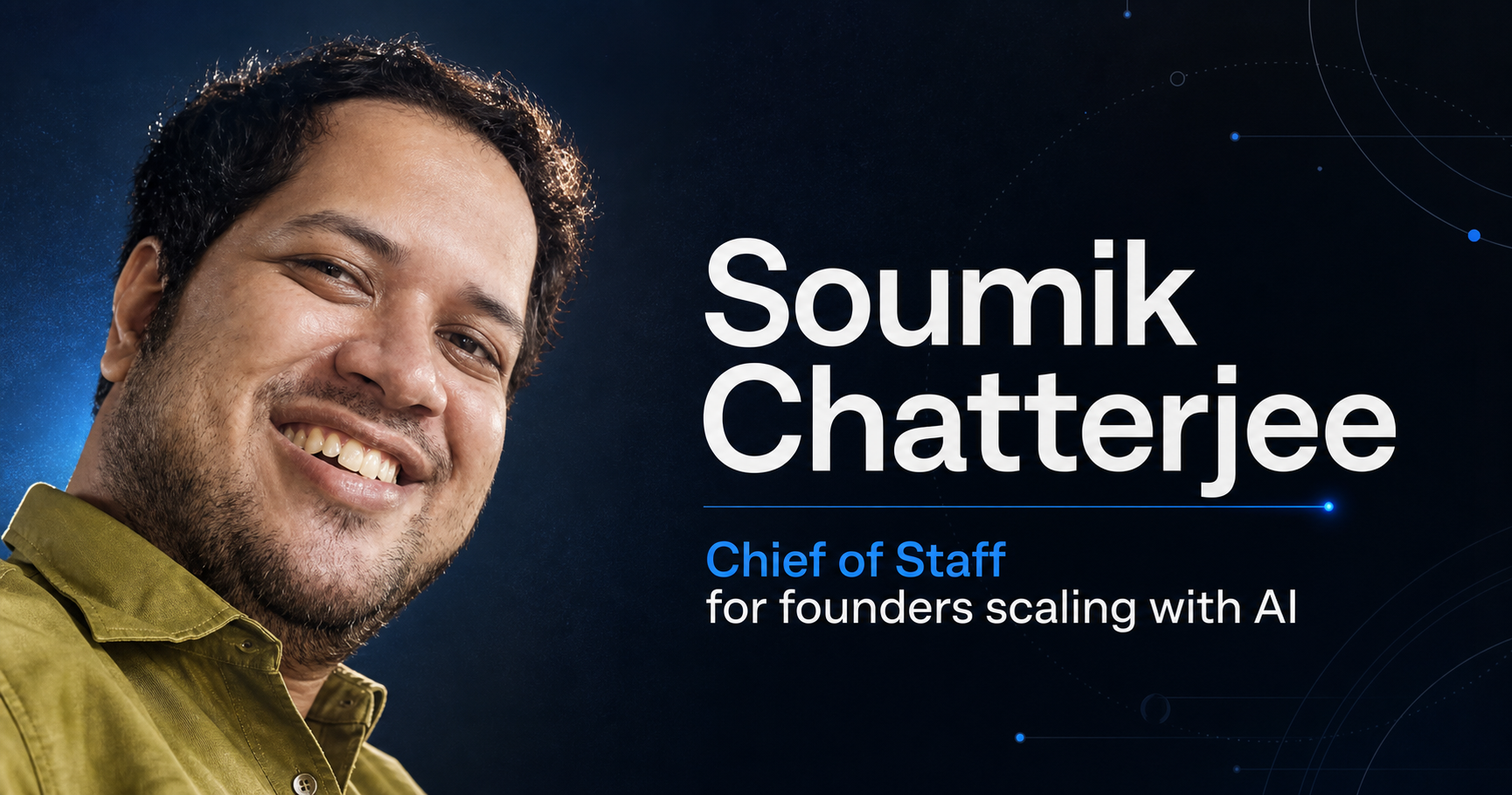 Soumik Chatterjee, Chief of Staff for founders scaling with AI